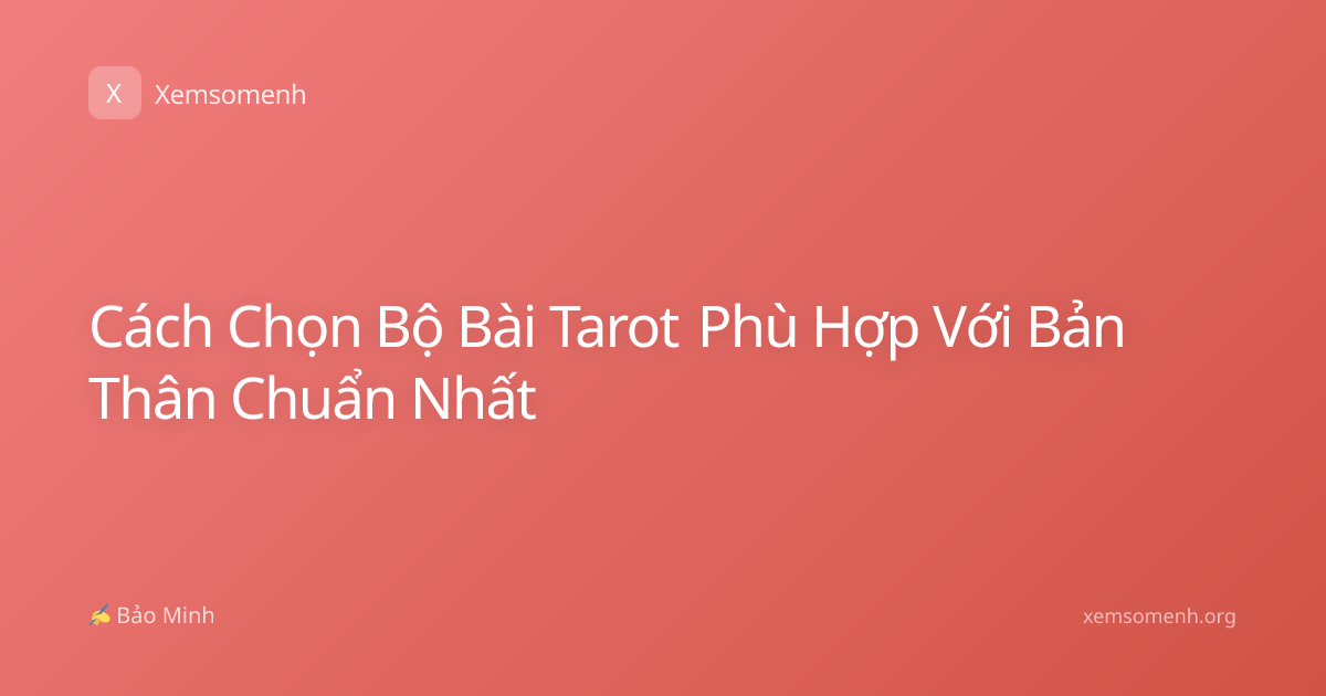 Cách Chọn Bộ Bài Tarot Phù Hợp Với Bản Thân Chuẩn Nhất