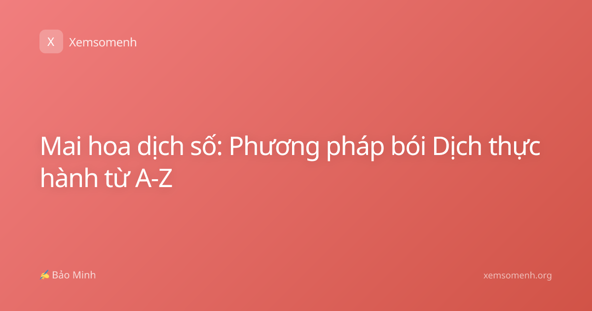 Mai hoa dịch số: Phương pháp bói Dịch thực hành từ A-Z