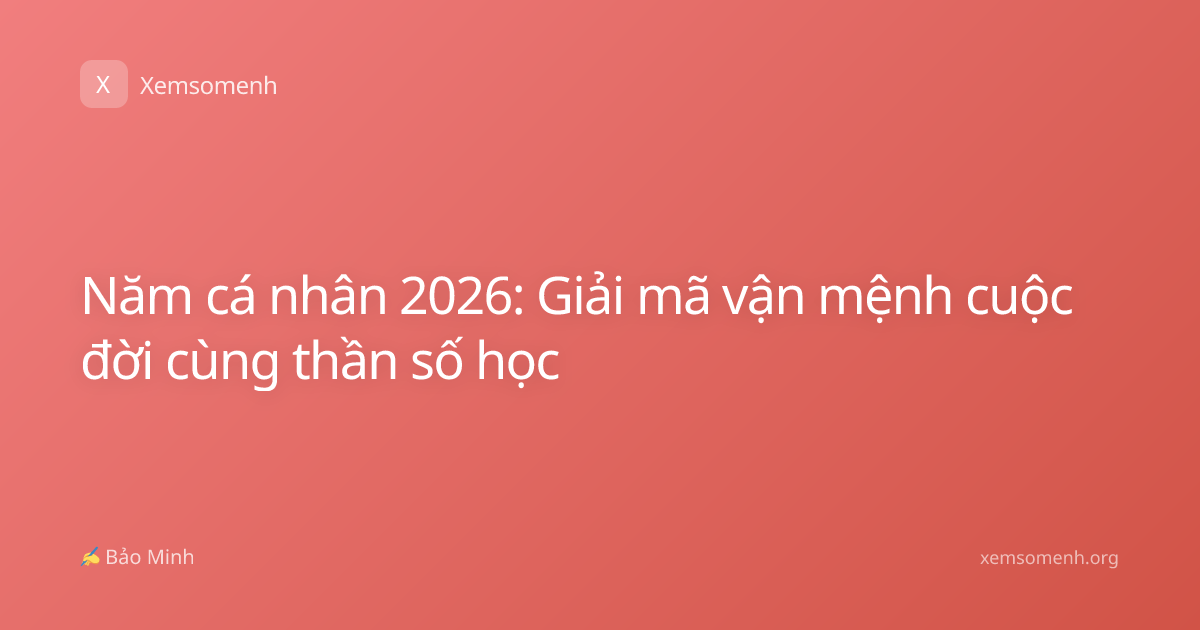 Năm cá nhân 2026: Giải mã vận mệnh cuộc đời cùng thần số học