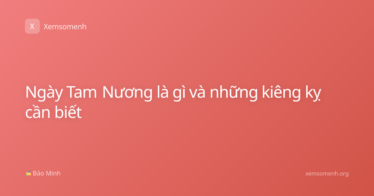 Ngày Tam Nương là gì và những kiêng kỵ cần biết