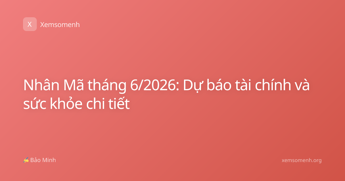 Nhân Mã tháng 6/2026: Dự báo tài chính và sức khỏe chi tiết
