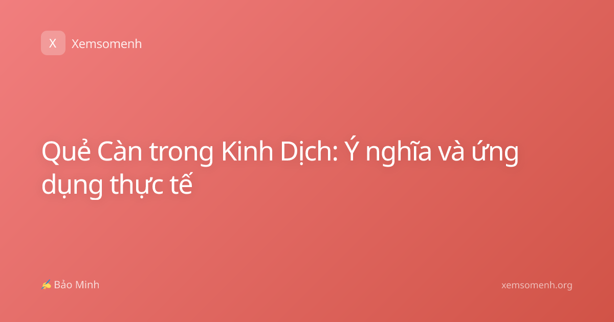 Quẻ Càn trong Kinh Dịch: Ý nghĩa và ứng dụng thực tế