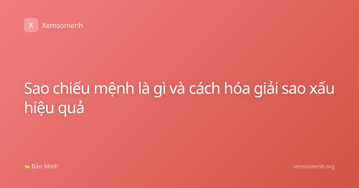 Sao chiếu mệnh là gì và cách hóa giải sao xấu hiệu quả