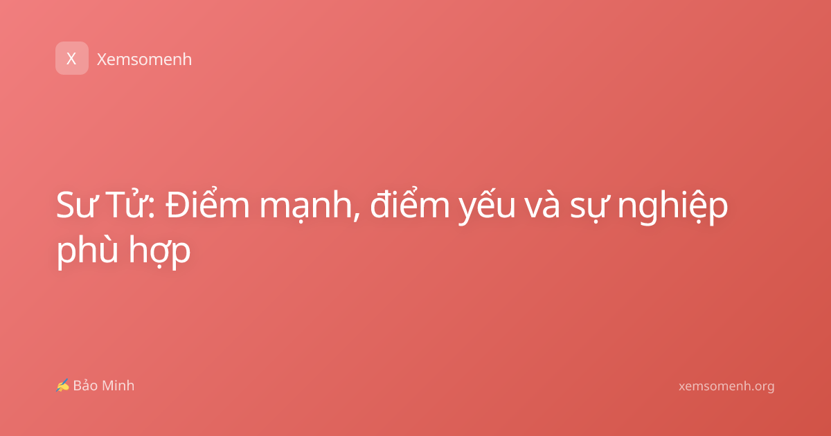 Sư Tử: Điểm mạnh, điểm yếu và sự nghiệp phù hợp