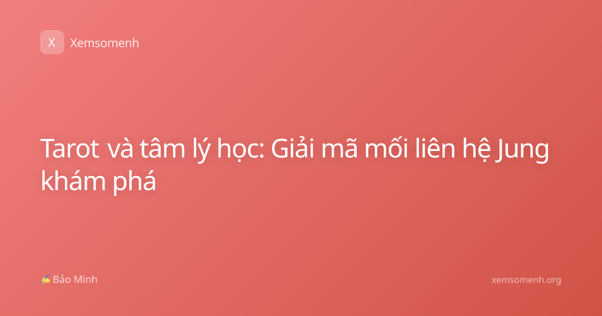 Tarot và tâm lý học: Giải mã mối liên hệ Jung khám phá