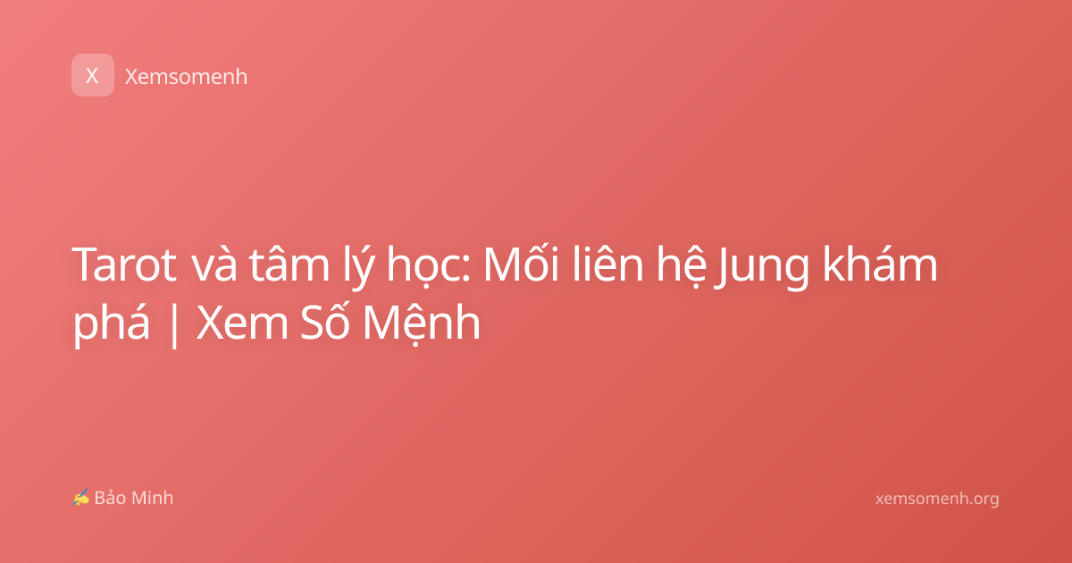 Tarot và tâm lý học: Mối liên hệ Jung khám phá | Xem Số Mệnh