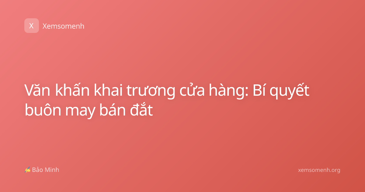 Văn khấn khai trương cửa hàng: Bí quyết buôn may bán đắt