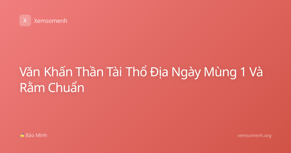 Văn Khấn Thần Tài Thổ Địa Ngày Mùng 1 Và Rằm Chuẩn